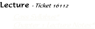 Lecture - Ticket 16112  Cass Syllabus* Chapter 1 Lecture Notes*